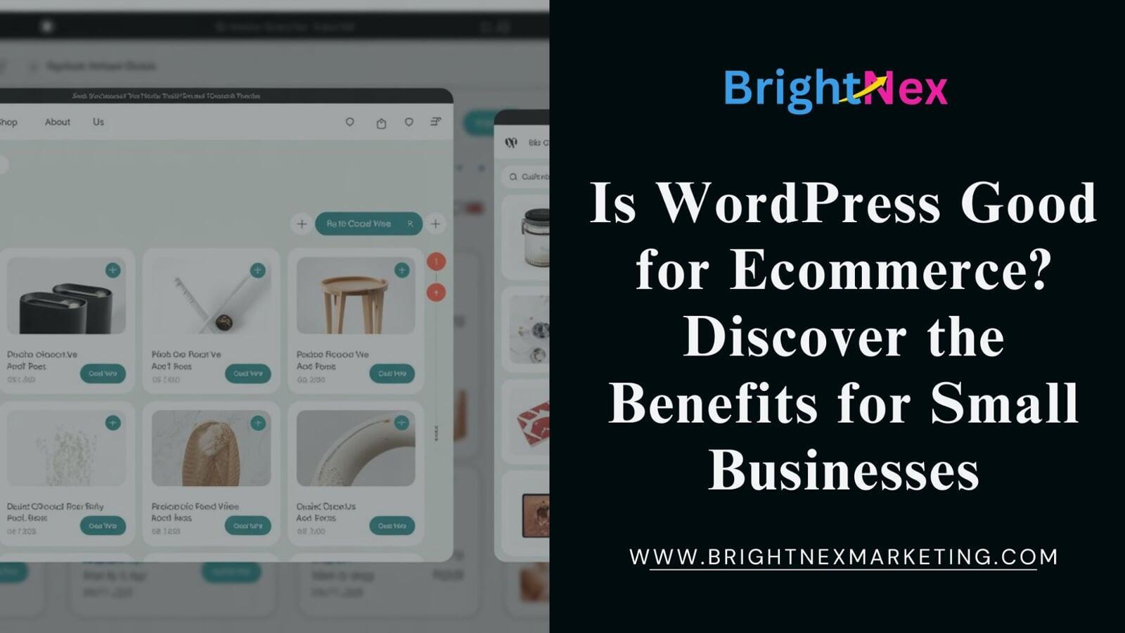 Is WordPress Good for Ecommerce? Discover the Benefits for Small Businesses
